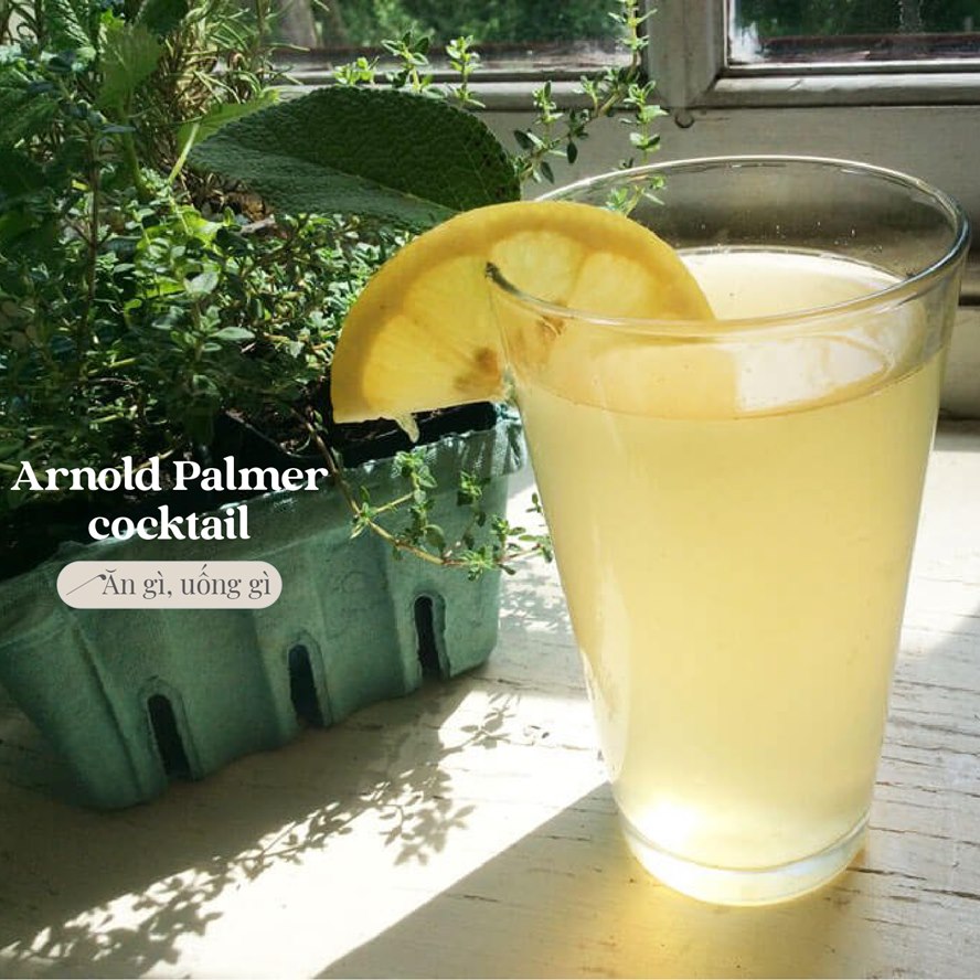 Bật mí 3 loại cocktail trà chanh của huyền thoại Arnold Palmer